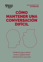 Management en 20 Minutos- Cómo Mantener Una Conversación Difícil (Difficult Conversations Spanish Edition)