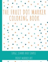 The Fruit Dot Marker Coloring Book