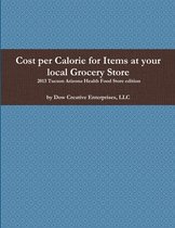Cost Per Calorie for Items at Your Local Grocery Store
