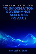 A Corporate Librarian's Guide to Information Governance and Data Privacy