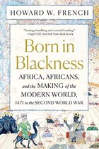ISBN Born in Blackness : Africa Africans and the Making of the Modern World 1471 to the Second World W, histoire, Anglais, 544 pages