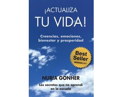 ¡ACTUALIZA TU VIDA! Creencias, emociones, bienestar y prosperidad.