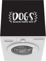 Wasmachine beschermer mat - Dogs because people suck - Hond - Quotes - Spreuken - Breedte 60 cm x hoogte 60 cm