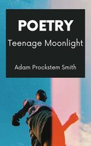 Teenage Moonlight: Poetry