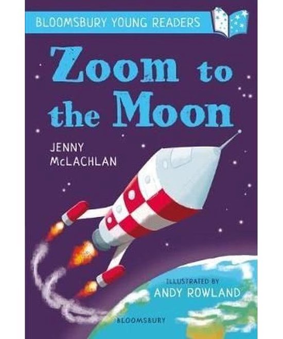 Zoom to the Moon A Bloomsbury Young Reader Lime Book Band Bloomsbury