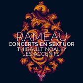 Thibault Noally & Les Accents - Rameau Concerts En Sextuor (CD)