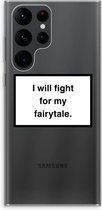 Case Company® - Samsung Galaxy S22 Ultra hoesje - Fight for my fairytale - Soft Cover Telefoonhoesje - Bescherming aan alle Kanten en Schermrand