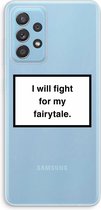 Case Company® - Samsung Galaxy A73 hoesje - Fight for my fairytale - Soft Cover Telefoonhoesje - Bescherming aan alle Kanten en Schermrand