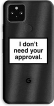 Case Company® - Google Pixel 5a 5G hoesje - Don't need approval - Soft Cover Telefoonhoesje - Bescherming aan alle Kanten en Schermrand