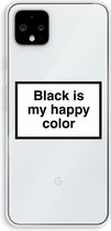 Case Company® - Google Pixel 4 XL hoesje - Black is my happy color - Soft Cover Telefoonhoesje - Bescherming aan alle Kanten en Schermrand