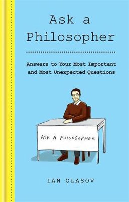 Ask a Philosopher by Ian Olasov Ask a Philosopher by Ian Olasov