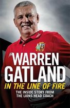 In the Line of Fire The Inside Story from the Lions Head Coach