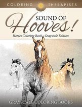 Sound Of Hooves! - Horses Coloring Book Grayscale Edition Grayscale Coloring Books