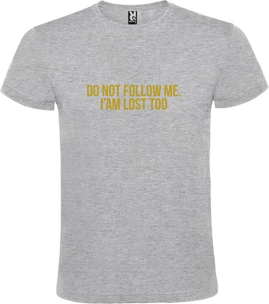 Grijs  T shirt met  print van "Do not follow me. I am lost too. " print Goud size XXL