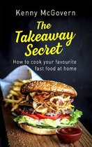 The Takeaway Secret, 2nd edition How to cook your favourite fast food at home