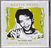 Martin Brand - Uw Liefde won - Keith Green Tribute / M.m.v. Henk Doest - Jaap Kramer - Talitha Nawijn e.v.a. / CD Christelijk - Solo Zang - Nederlandstalig - Gospel - Band - Religieus