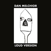 Dan Melchior - Loud Version (LP)
