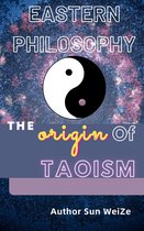 The Origin Of Taoism Eastern Philosophy
