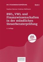 Die Steuerberaterprüfung 6 - BWL, VWL und Finanzwissenschaften in der mündlichen Steuerberaterprüfung