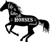 Muur - raam - auto - aanhanger sticker paard met tekst Life is better with horses- quotes- decoratief