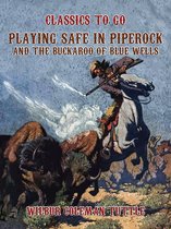 Classics To Go - Playing Safe in Piperock and The Buckaroo of Blue Wells