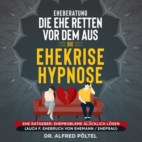 Eheberatung: Die Ehe retten vor dem Aus - Die Ehekrise Hypno ... - cover