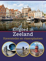 Erfgoed in Zeeland. Havensteden en vissersplaatsen