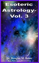 Esoteric Astrology 3 - Esoteric Astrology – Vol. 3
