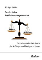 Das 1x1 des Portfoliomanagementes. Ein Lehr- und Arbeitsbuch für Anfänger und Fortgeschrittene