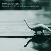 Lukas Meister - Lieder Für Vor, Wahrend Und Nach Der Apokalypse (CD)