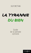 TYRANNIE DU BIEN (LA)