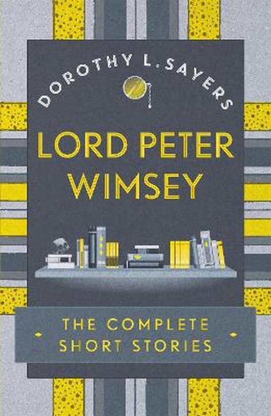 Lord Peter Wimsey: The Complete Short Stories - cover