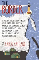 The Border A Journey Around Russia SHORTLISTED FOR THE STANFORD DOLMAN TRAVEL BOOK OF THE YEAR 2020