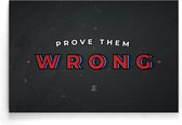 Walljar - Prove Them Wrong - Muurdecoratie - Poster