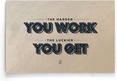 Walljar - The harder you work, the luckier you get - Muurdecoratie - Poster