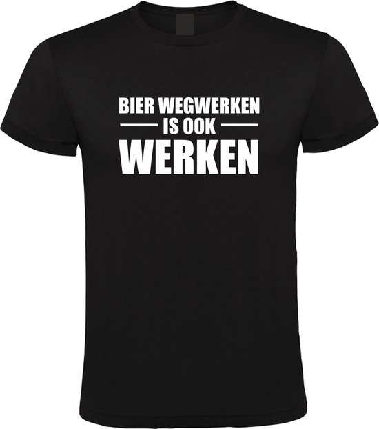 Klere-Zooi - Bier Wegwerken Is Ook Werken - Heren T-Shirt - 3XL