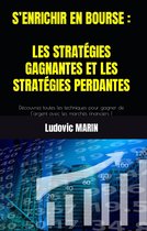 S’ENRICHIR EN BOURSE : LES STRATÉGIES GAGNANTES ET LES STRATÉGIES PERDANTES