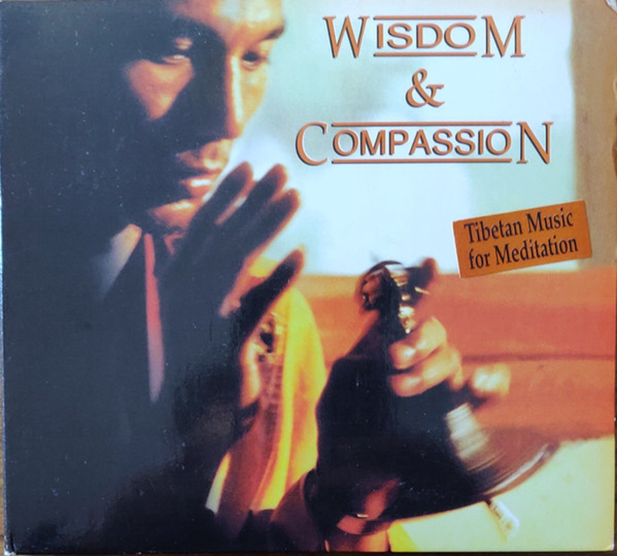 Wisdom & Compassion: Tibetan Music for Meditation