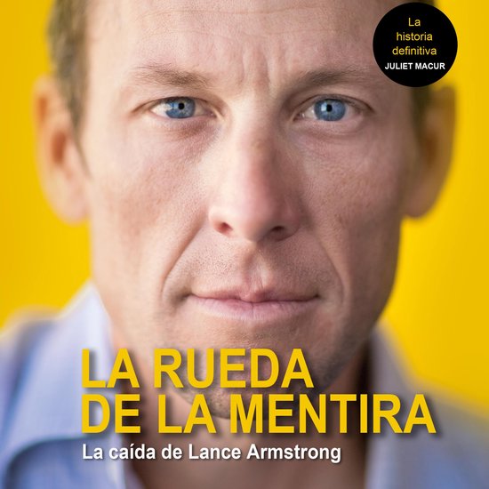 La rueda de la mentira. La caída de Lance Amstrong - cover