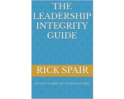 The Leadership Integrity Guide Kindle Edition by Rick Spair (Author) Format: Kindle Edition