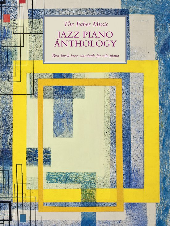 The Faber Music JAZZ PIANO ANTHOLOGY - Best-loved jazz standards for solo piano. Fond abstrait avec des tons jaunes et bleus et des lignes noires.