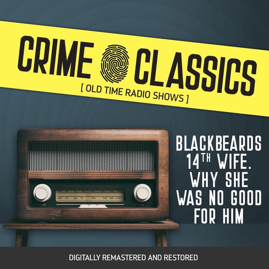 Crime Classics: Blackbeards 14th Wife. Why She Was No Good F ... - cover