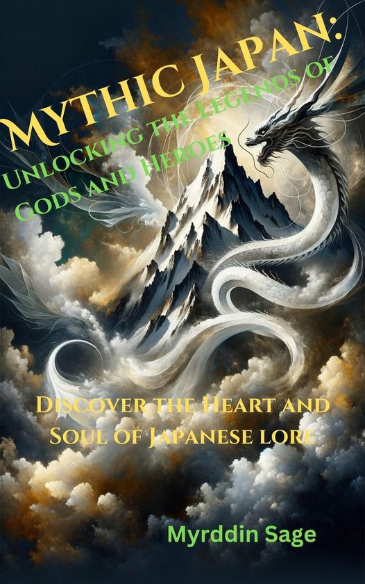 Mythic Japan: Unlocking the Legends of Gods and Heroes - cover