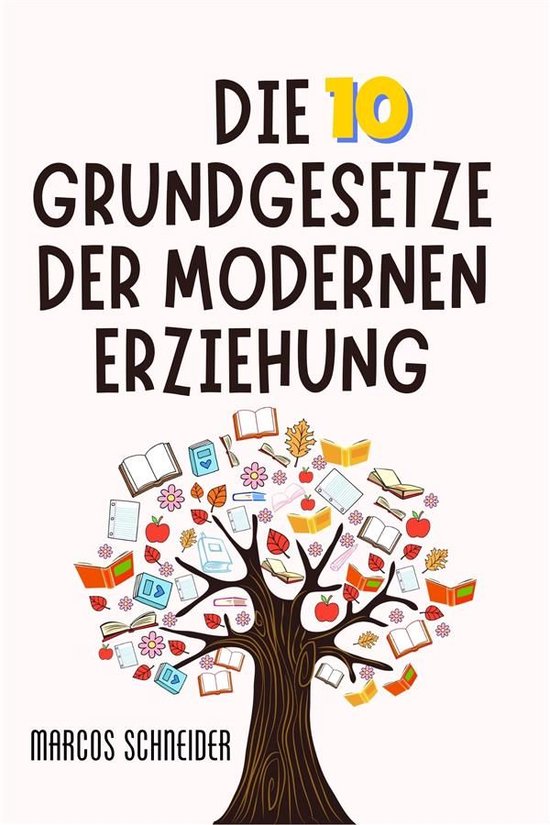 Die 10 Grundgesetze der modernen Erziehung - cover