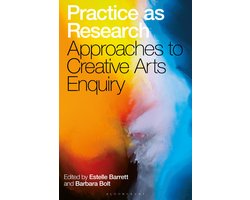 Practice as Research: Approaches to Creative Arts Enquiry