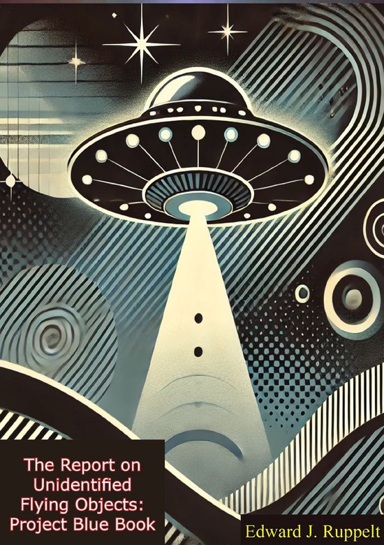 The Report on Unidentified Flying Objects: Project Blue Book - The Complete 1956 Report on UFOs