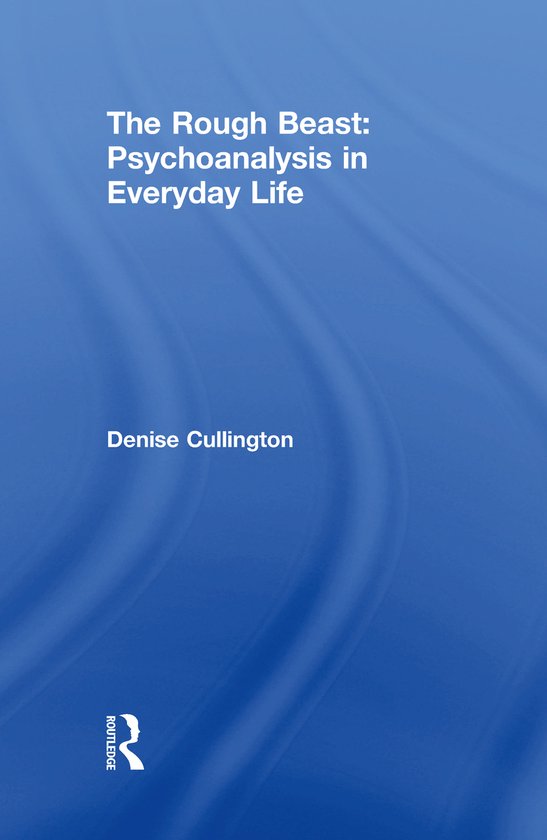 The Rough Beast: Psychoanalysis in Everyday Life - cover