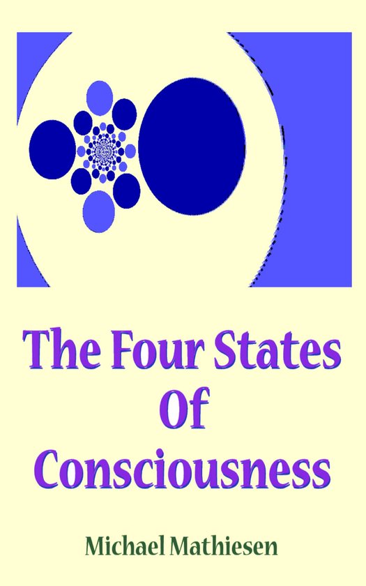 The 4 States of Consciousness | 9781533018960 | Michael Mathiesen ...