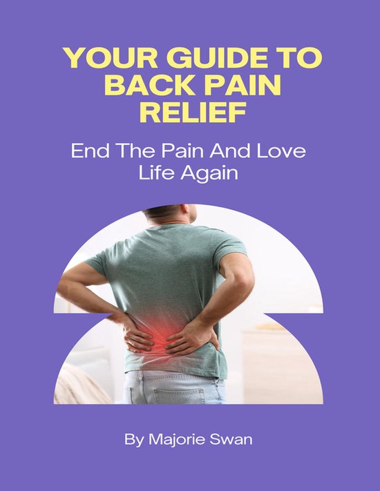 Your Guide To Back Pain Relief (ebook), Majorie Swan | 9781304184689 ...
