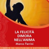 La Felicità dimora nell’Anima